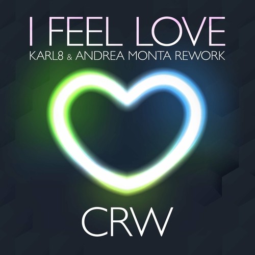 CRW - I Feel Love (Karl8 & Andrea Monta Rework) [DIG160716]